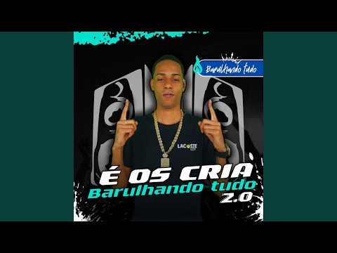 É OS CRIA - BARULHANDO TUDO 2.0