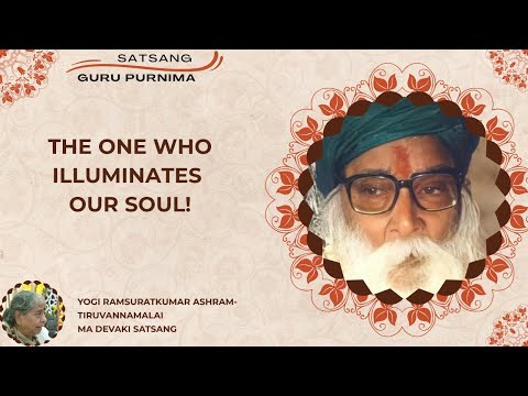 #619-Guru: The One who Illuminates our Soul! I Yogi Ramsuratkumar | Ma Devaki |Guru Purnima|10-07-22