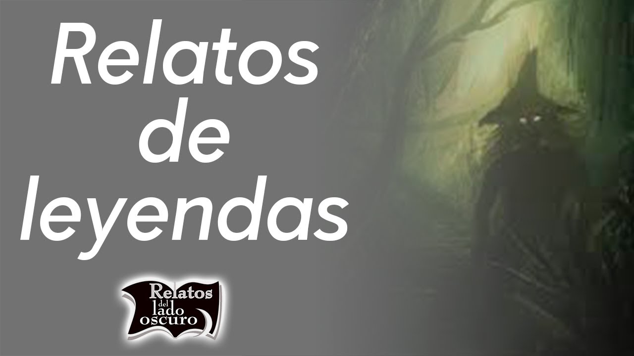 Relatos de leyendas | Relatos del lado oscuro