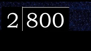 800/2 800 dividido 2 800÷2 800 2 residuo cociente, como se divide, division exacta de 1 cifra