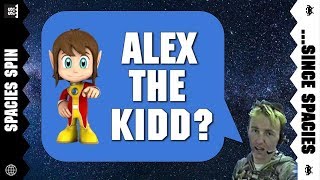 Spacies Spin 1 - Alex THE Kidd????
