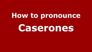 How to pronounce Caserones