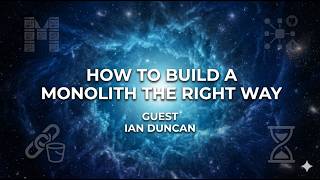 How to build a monolith the right way with Ian Duncan