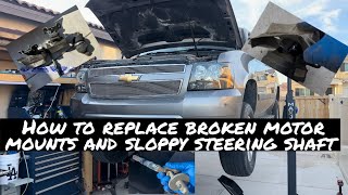How to replace motor mounts and the steering shaft in a 2007 Chevrolet Avalanche