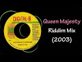 Queen Majesty Riddim Mix (2003)