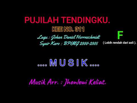 KEE 311 (Karoke Version). F (lebih rendah). PUJILAH TENDINGKU.
