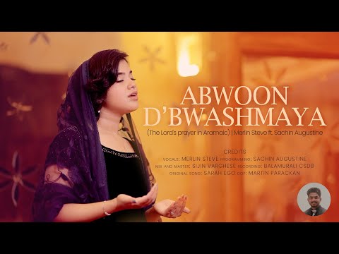 ABWOON D'BWASHMAYA (The Lord's Prayer in Aramaic) | Merlin Steve ft Sachin Augustine