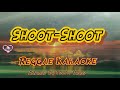 Shoot Shoot - Andrew E / Tropa Vibes Reggae (karaoke version)