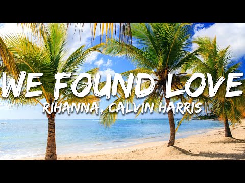 Rihanna, Calvin Harris - We Found Love (Lyrics)