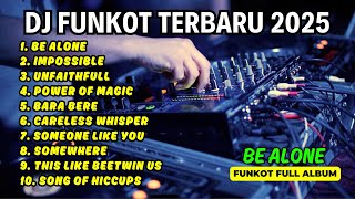 Download lagu BE ALONE - DJ FUNKOT TERBARU 2025 | IMPOSSIBLE, POWER OF MAGIC, CARELESS WHISPER mp3