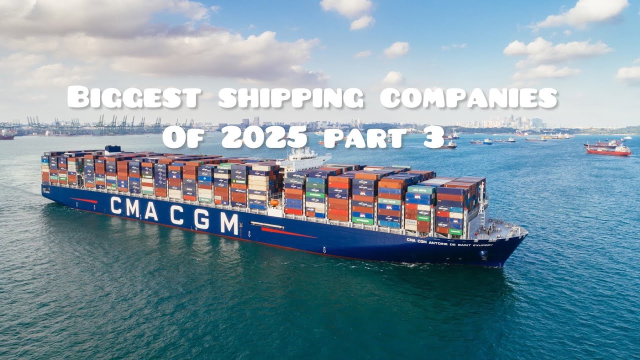 Top 10 Biggest Shipping Companies of 2025! Part 3 CMA CGM Group