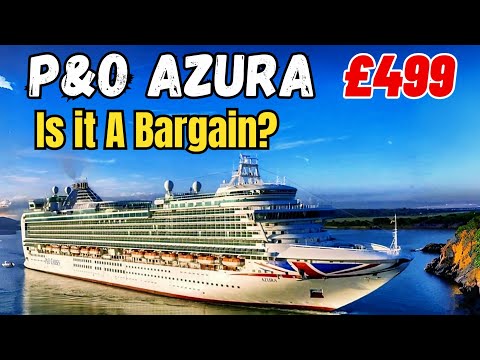 P&O AZURA: Brilliant Bargain?  Our HONEST Opinion