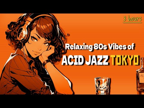 Relaxing 80s Vibes of Tokyo Acid Jazz Funk Grooves for Chill & Work 🗼🎶 3 Hour Night Soul Playlist