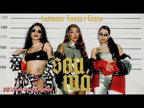 Ludmilla feat. Tasha e Tracie - Sou Má (Dj Lucas Rocha Remix)