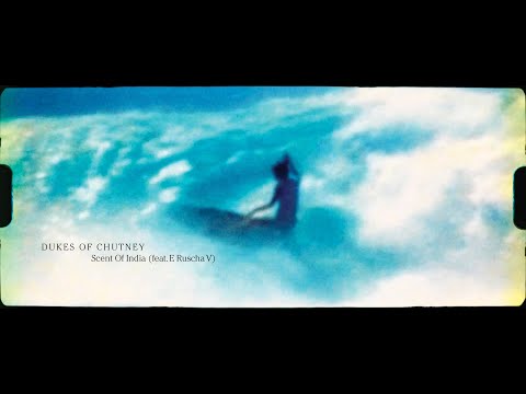 Dukes of Chutney - Scent Of India (Feat. E Ruscha V)