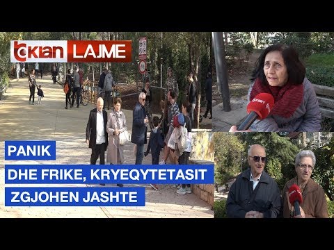 Panik dhe frike, kryeqytetasit zgjohen jashte