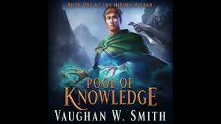 Pool of Knowledge (Book 1 of The Hidden Wizard) - Complete Unabridged Fantasy Audiobook
