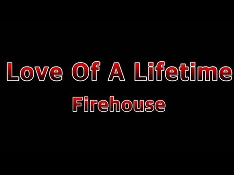 Love Of A Lifetime - Firehouse(Lyrics)