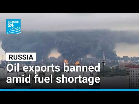 Russia bans oil exports as Ukraine strikes cause fuel shortages