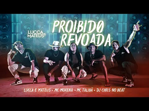 @LuccaeMateusOficial - Proibido Revoada feat. @djchrisnobeat, @talibaoficial e Mc Morena