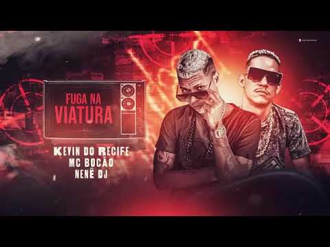 FUGA NA VIATURA - KEVIN DO RECIFE, MC BOCÃO E NENÊ DJ RITMO BREGA FUNK