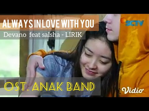ALWAYS IN LOVE WITH YOU - DEVANO FEAT SALSHA - OST. ANAK BAND  - SCTV (LIRIK)