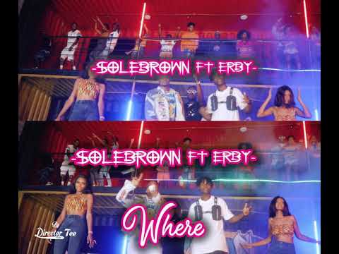 Solebrown Ft Erby - Where (Viral Trailer)