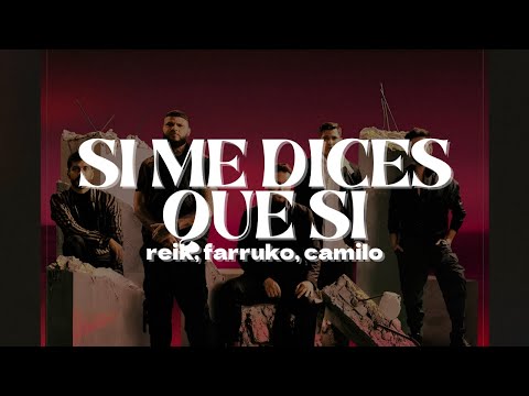 Reik, Farruko, Camilo - Si Me Dices Que Si | Letra