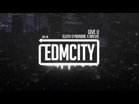 Sloth Syndrome x Brevis - Give U