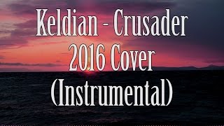 Keldian - Crusader (2016 Instrumental Cover) Keldian - Crusader (2016 Instrumental Cover)