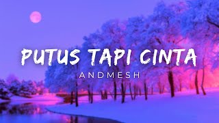 Download lagu Andmesh - Putus Tapi Cinta (Lirik) mp3 Download lagu Andmesh - Putus Tapi Cinta (Lirik) mp3