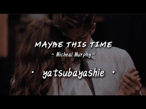Micheal Murphy - Maybe This Time (slowed•reverb•lyrics)