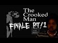 The Crooked Man | FINALE PART ONE! The Crooked Man | FINALE PART ONE!