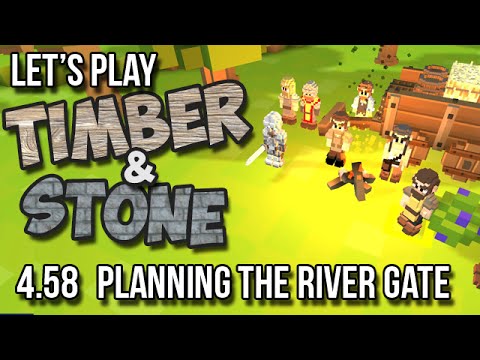 4.58 - Timber and Stone Let's Play - PLANNING THE RIVER GATE