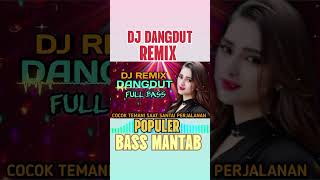 Download lagu DJ DANGDUT REMIX POPULER FULL BASS mp3