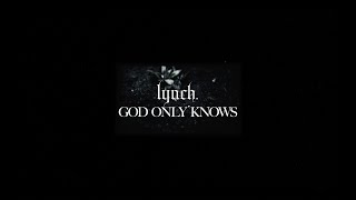 GOD ONLY KNOWS / lynch.