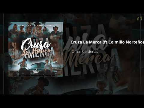 Omar Cardenas - Cruza La Merca (ft Colmillo Norteño)
