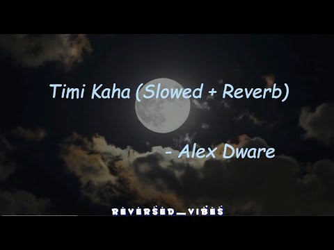 Timi Kaha (Slowed + Reverb) - Alex Dware