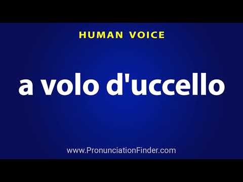 How To Pronounce a volo d'uccello