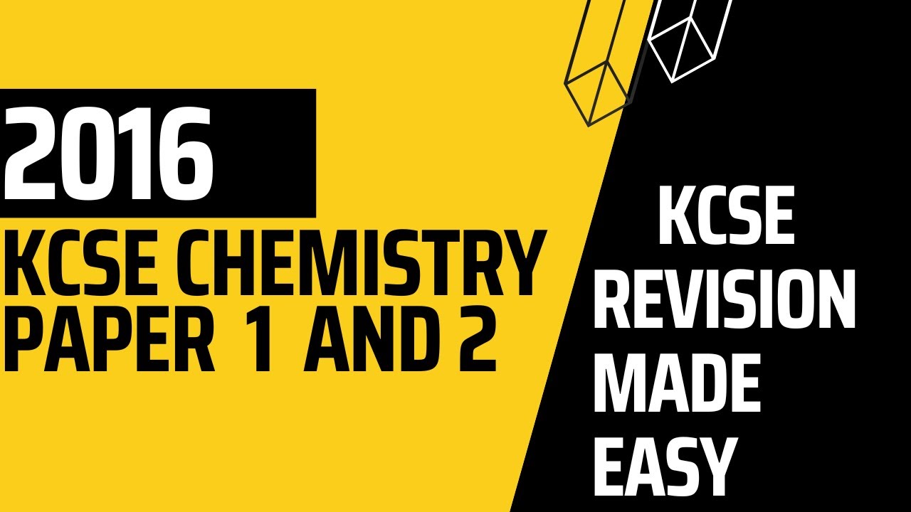 KCSE 2016 CHEMISTRY  PAPER 1 AND 2 -marking scheme
