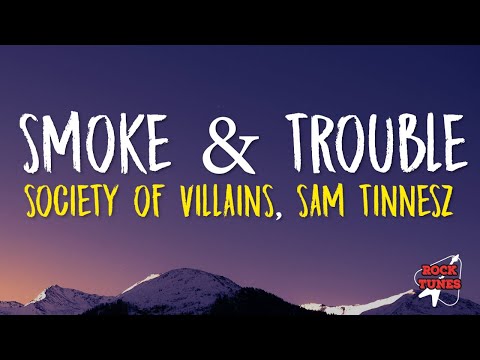 Smoke & Trouble - Society of Villains, Sam Tinnesz  (Lyrics)