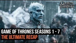 The Ultimate Game of Thrones Recap Seasons 1 - 7