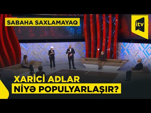 Valideynlərin ad seçimi: milli, yoxsa əcnəbi? | “Sabaha saxlamayaq”, 15.01.2026
