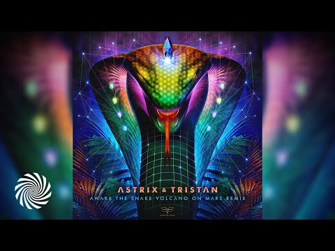 Astrix & Tristan - Awake The Snake (Volcano On Mars Remix)