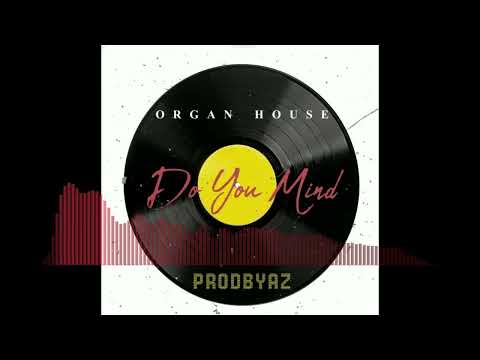 Do You Mind - Organ House