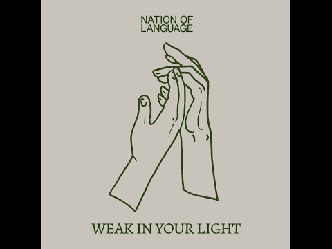Nation of Language - Weak In Your Light (Lyrics)