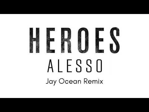 Alesso - Heroes (Jay Ocean Remix)