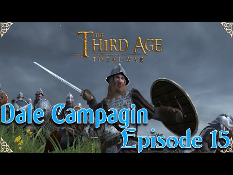 Third Age Total War - Dale Campaign: Episode 15