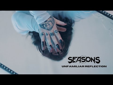 Seasons -Unfamiliar Reflection (Official Video)
