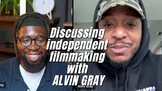 Discussing Independent filmmaking with Alvin Gray | Making movies, distribution, and many more.